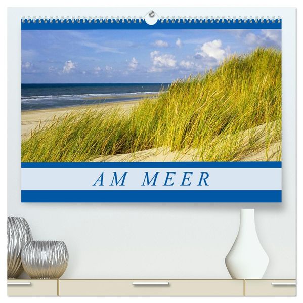 Am Meer (hochwertiger Premium Wandkalender 2027 DIN A2 quer) Kunstdruck in Hochglanz