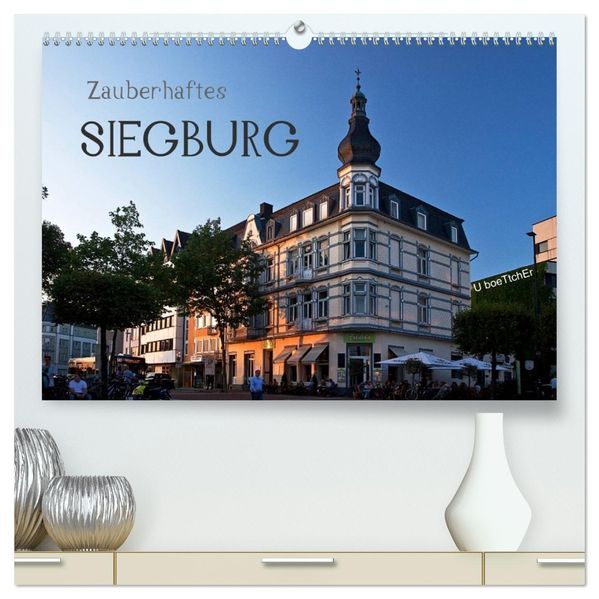 Zauberhaftes SIEGBURG (hochwertiger Premium Wandkalender 2027 DIN A2 quer) Kunstdruck in Hochglanz