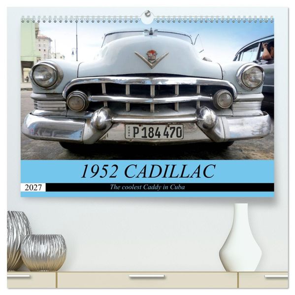 1952 CADILLAC (High Quality Premium Wall Calendar 2027 DIN A2 landscape)CALVENDO 12 Month Wall Calendar