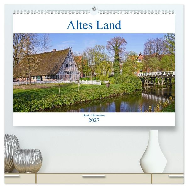 Altes Land 2027 (hochwertiger Premium Wandkalender 2027 DIN A2 quer) Kunstdruck in Hochglanz