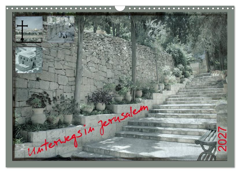 Unterwegs in Jerusalem (Wandkalender 2027 DIN A3 quer) CALVENDO Monatskalender