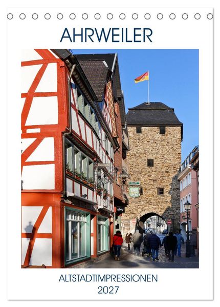 AHRWEILER - ALTSTADTIMPRESSIONEN (Tischkalender 2027 DIN A5 hoch) CALVENDO Monatskalender