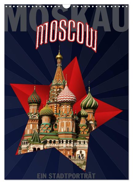 Moskau - Moscow - Ein Stadtporträt (Wandkalender 2027 DIN A3 hoch) CALVENDO Monatskalender