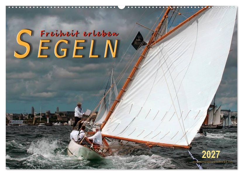 Segeln Freiheit erleben (Wandkalender 2027 DIN A2 quer) CALVENDO Monatskalender