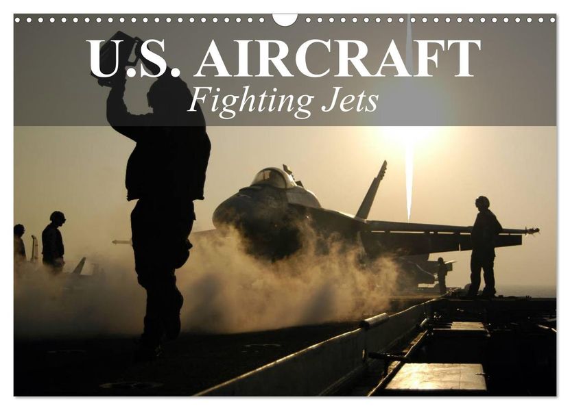 U.S. Aircraft - Fighting Jets (Wall Calendar 2027 DIN A3 landscape) CALVENDO 12 Month Wall Calendar
