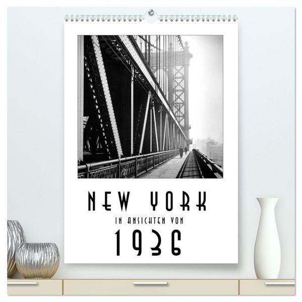 New York in Ansichten von 1936 (hochwertiger Premium Wandkalender 2027 DIN A2 hoch) Kunstdruck in Hochglanz