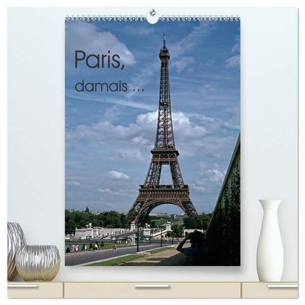 Paris damals... (hochwertiger Premium Wandkalender 2027 DIN A2 hoch) Kunstdruck in Hochglanz