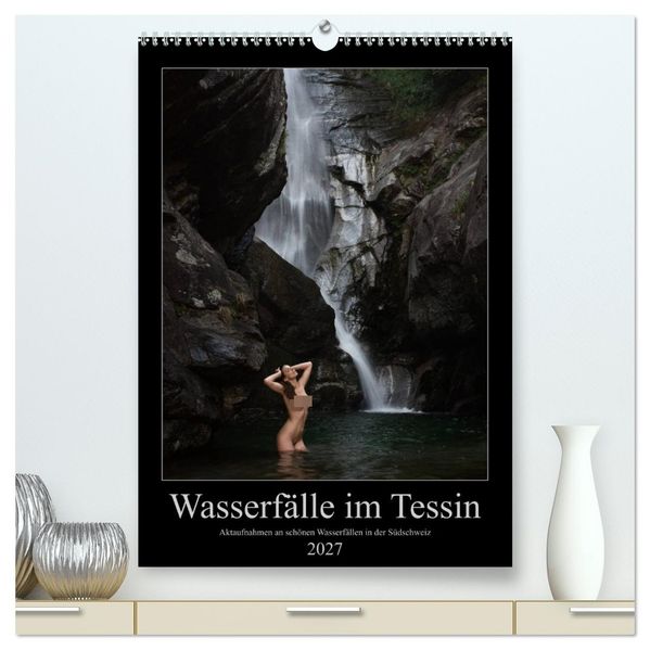 Wasserfälle im Tessin - Aktaufnahmen an schönen Wasserfällen in der Südschweiz (hochwertiger Premium Wandkalender 2027 DIN A2 hoch) Kunstdruck in Hochglanz