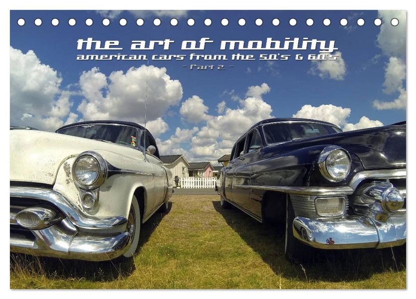 The art of mobility - american cars from the 50s & 60s (Part 2) (Tischkalender 2027 DIN A5 quer) CALVENDO Monatskalender