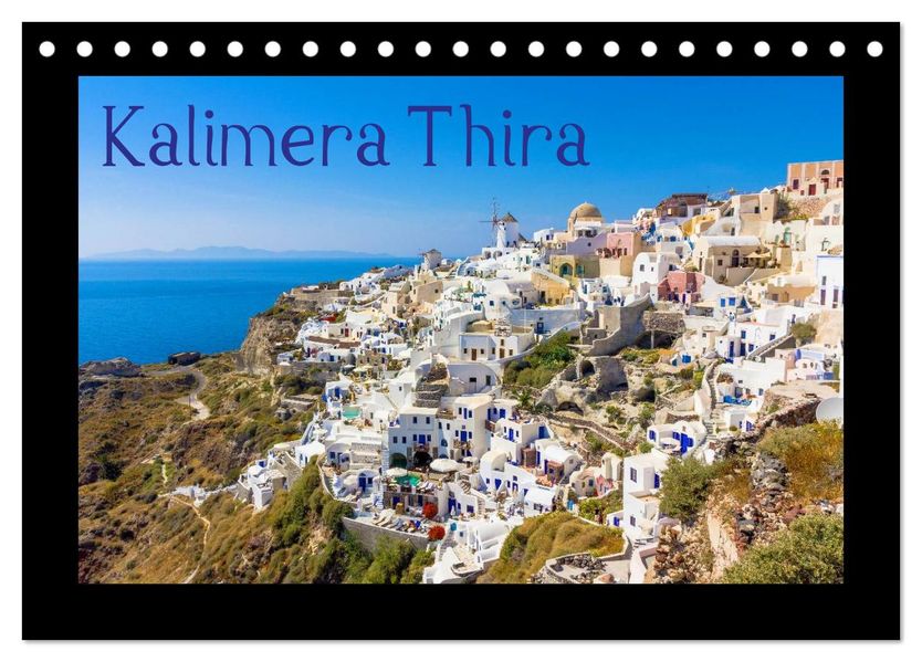 Kalimera Thira - Santorini die schönste der Kykladen stellt sich vor (Tischkalender 2027 DIN A5 quer) CALVENDO Monatskalender