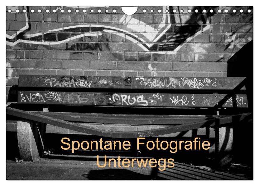 Spontane Fotografie Unterwegs (Wandkalender 2027 DIN A4 quer) CALVENDO Monatskalender