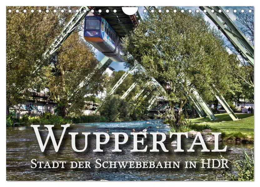 Wuppertal - Stadt der Schwebebahn in HDR (Wandkalender 2027 DIN A4 quer) CALVENDO Monatskalender