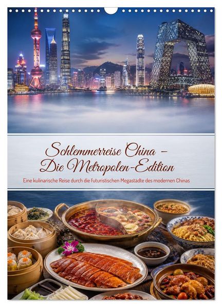 Schlemmerreise China - Die Metropolen-Edition (Wandkalender 2027 DIN A3 hoch) CALVENDO Monatskalender