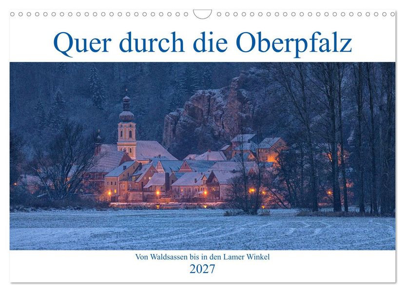 Quer durch die Oberpfalz (Wandkalender 2027 DIN A3 quer) CALVENDO Monatskalender