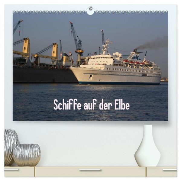 Schiffe auf der Elbe (hochwertiger Premium Wandkalender 2027 DIN A2 quer) Kunstdruck in Hochglanz