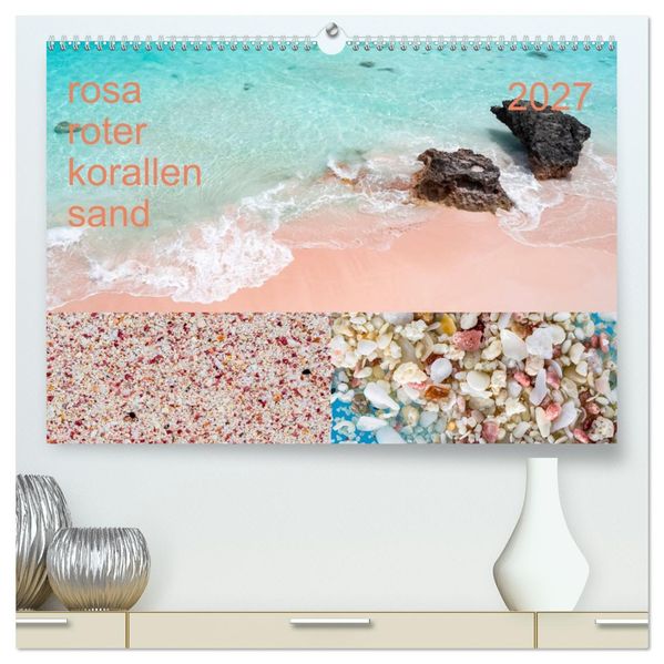 rosaroter korallensand (hochwertiger Premium Wandkalender 2027 DIN A2 quer) Kunstdruck in Hochglanz