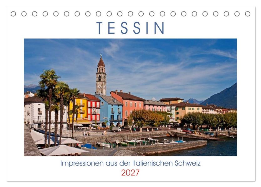 Tessin Impressionen aus der Italienischen Schweiz (Tischkalender 2027 DIN A5 quer) CALVENDO Monatskalender