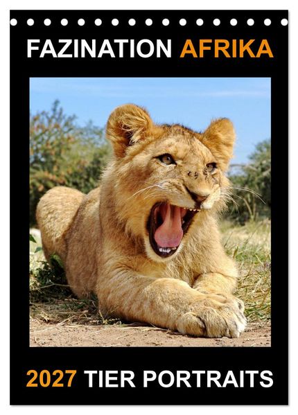 FASZINATION AFRIKA TIER PORTRAITS (Tischkalender 2027 DIN A5 hoch) CALVENDO Monatskalender