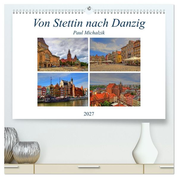 Von Stettin nach Danzig (hochwertiger Premium Wandkalender 2027 DIN A2 quer) Kunstdruck in Hochglanz