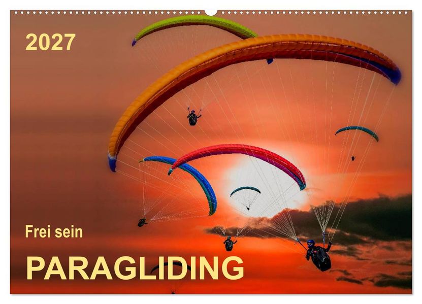 Frei sein - Paragliding (Wandkalender 2027 DIN A2 quer) CALVENDO Monatskalender