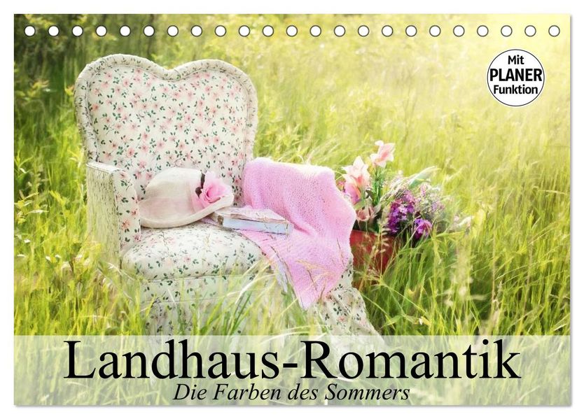 Landhaus-Romantik. Die Farben des Sommers (Tischkalender 2027 DIN A5 quer) CALVENDO Monatskalender