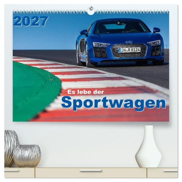Es lebe der Sportwagen 2027 (hochwertiger Premium Wandkalender 2027 DIN A2 quer) Kunstdruck in Hochglanz