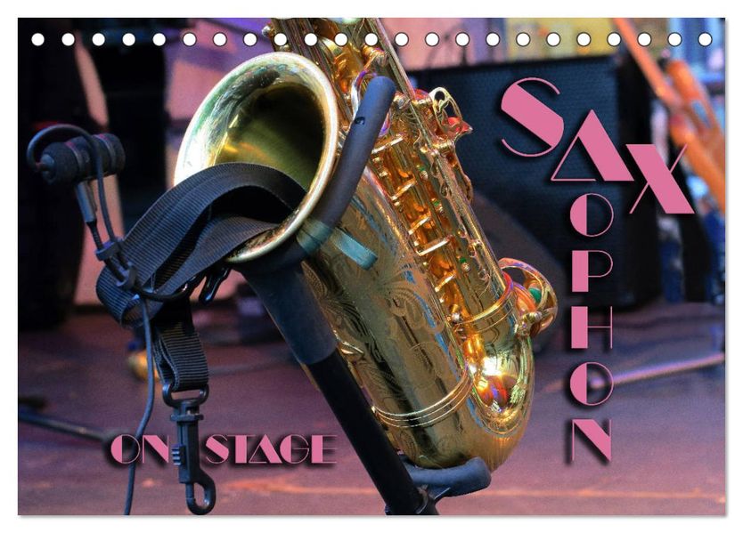 SAXOPHON - on stage (Tischkalender 2027 DIN A5 quer) CALVENDO Monatskalender