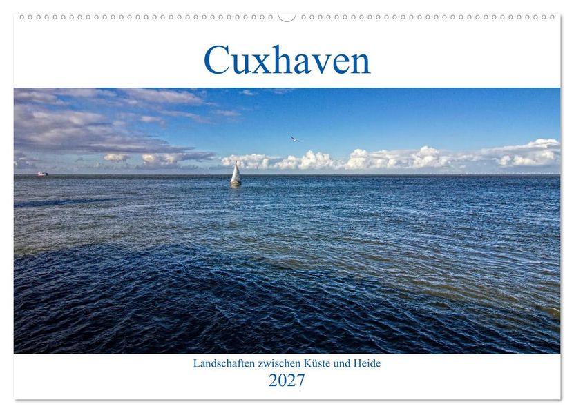 Cuxhaven Landschaften zwischen Küste und Heide (Wandkalender 2027 DIN A2 quer) CALVENDO Monatskalender