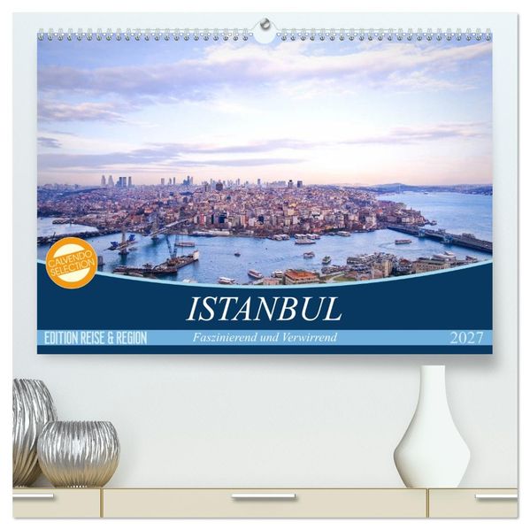 Istanbul - Faszinierend und Verwirrend (hochwertiger Premium Wandkalender 2027 DIN A2 quer) Kunstdruck in Hochglanz