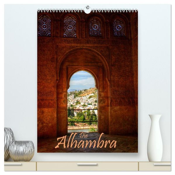 Die Alhambra (hochwertiger Premium Wandkalender 2027 DIN A2 hoch) Kunstdruck in Hochglanz