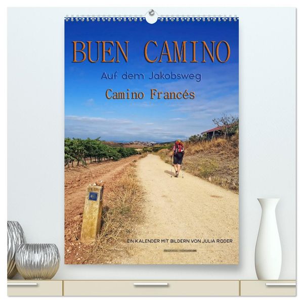 Buen Camino - Auf dem Jakobsweg - Camino Francés (hochwertiger Premium Wandkalender 2027 DIN A2 hoch) Kunstdruck in Hochglanz