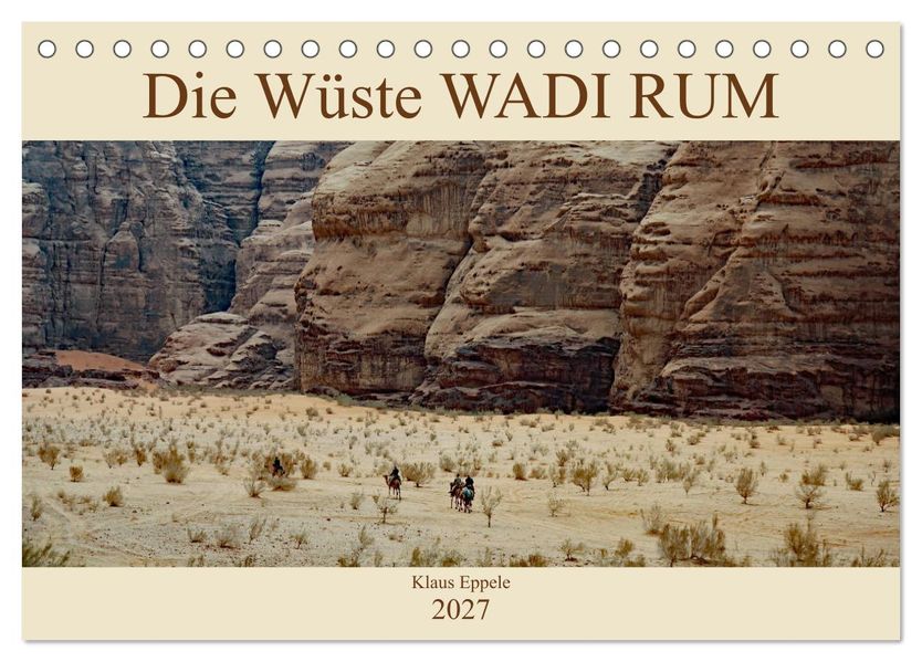 Die Wüste Wadi Rum (Tischkalender 2027 DIN A5 quer) CALVENDO Monatskalender