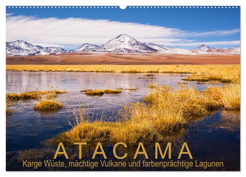 Atacama: Karge Wüste mächtige Vulkane und farbenprächtige Lagunen (Wandkalender 2027 DIN A2 quer) CALVENDO Monatskalender