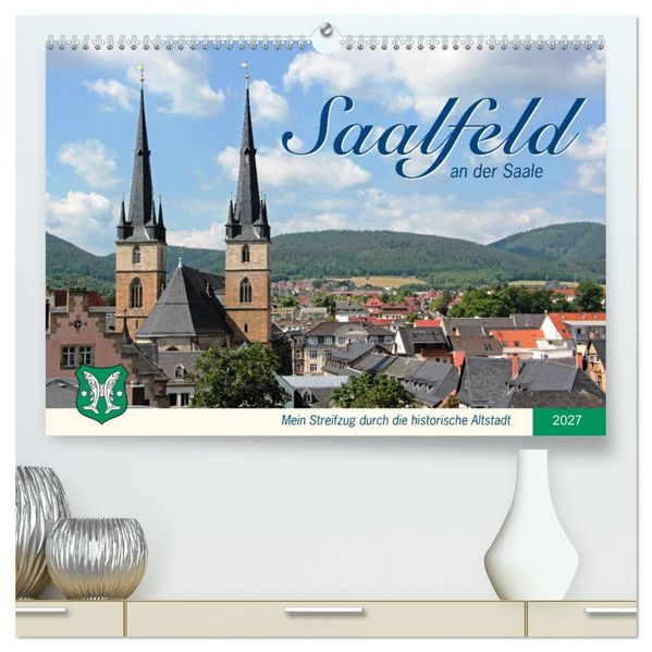 Saalfeld an der Saale - mein Streifzug durch die historische Altstadt (hochwertiger Premium Wandkalender 2027 DIN A2 quer) Kunstdruck in Hochglanz