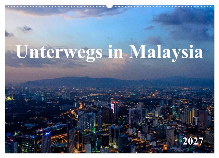 Unterwegs in Malaysia (Wandkalender 2027 DIN A2 quer) CALVENDO Monatskalender