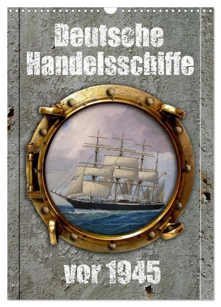 Deutsche Handelsschiffe vor 1945 (Wandkalender 2027 DIN A3 hoch) CALVENDO Monatskalender