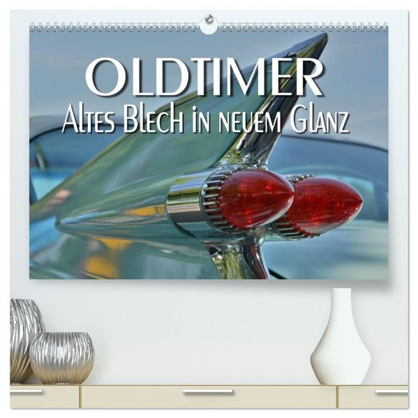 Oldtimer - Altes Blech in neuem Glanz (hochwertiger Premium Wandkalender 2027 DIN A2 quer) Kunstdruck in Hochglanz