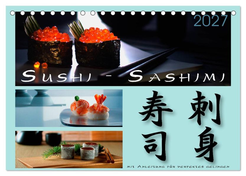 Sushi - Sashimi mit Anleitung für perfektes Gelingen (Tischkalender 2027 DIN A5 quer) CALVENDO Monatskalender