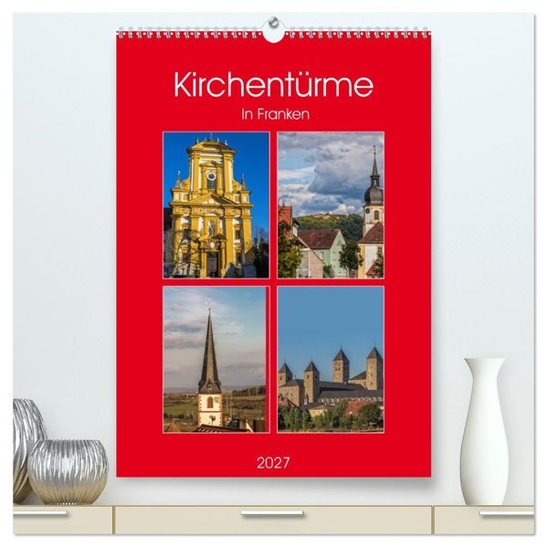 Kirchentürme in Franken (hochwertiger Premium Wandkalender 2027 DIN A2 hoch) Kunstdruck in Hochglanz