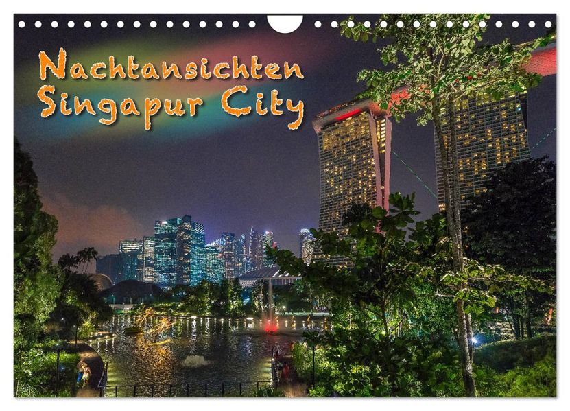 Nachtansichten Singapur City (Wandkalender 2027 DIN A4 quer) CALVENDO Monatskalender
