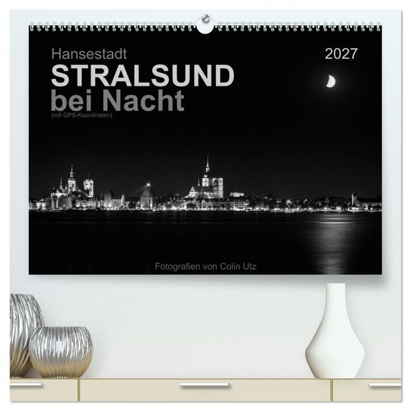 Hansestadt Stralsund bei Nacht (mit GPS-Koordinaten) (hochwertiger Premium Wandkalender 2027 DIN A2 quer) Kunstdruck in Hochglanz