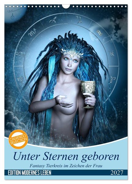 Unter Sternen geboren - Fantasy Tierkreis im Zeichen der Frau (Wandkalender 2027 DIN A3 hoch) CALVENDO Monatskalender