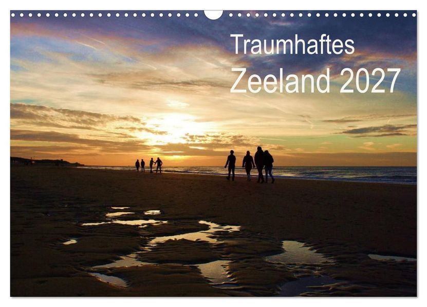 Traumhaftes Zeeland 2027 (Wandkalender 2027 DIN A3 quer) CALVENDO Monatskalender