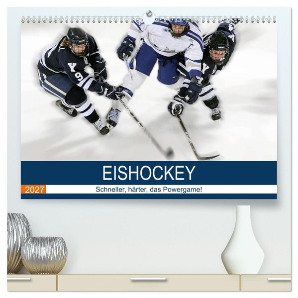 Eishockey! Schneller härter das Powergame! (hochwertiger Premium Wandkalender 2027 DIN A2 quer) Kunstdruck in Hochglanz