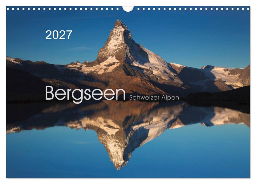 BERGSEEN Schweizer Alpen (Wandkalender 2027 DIN A3 quer) CALVENDO Monatskalender