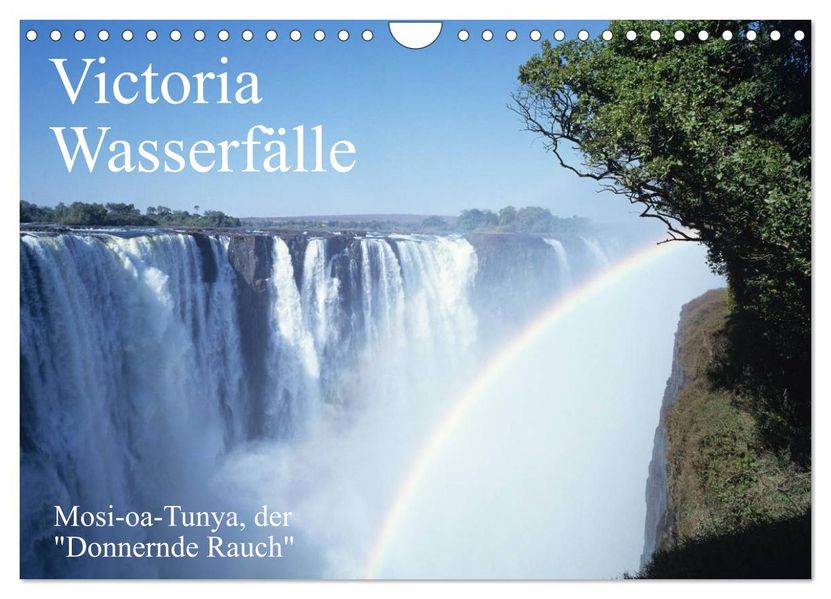 Victoria Wasserfälle Mosi-oa-Tunya der 'Donnernde Rauch' (Wandkalender 2027 DIN A4 quer) CALVENDO Monatskalender