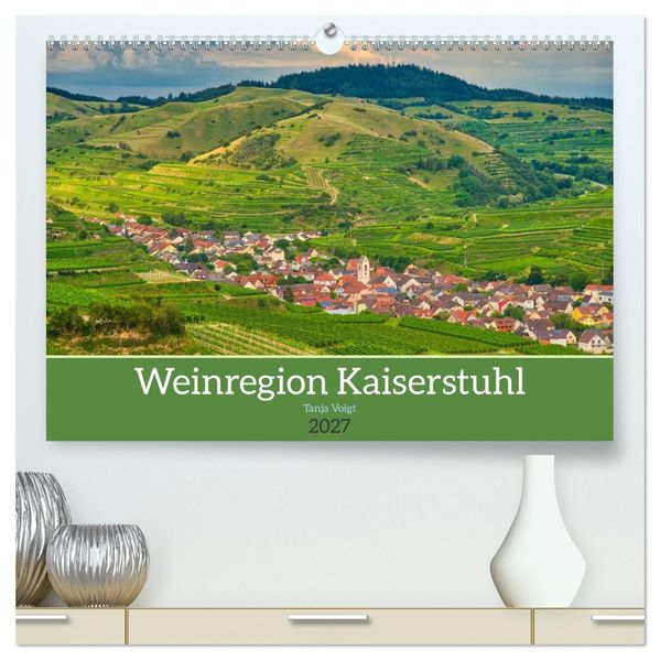 Weinregion Kaiserstuhl (hochwertiger Premium Wandkalender 2027 DIN A2 quer) Kunstdruck in Hochglanz
