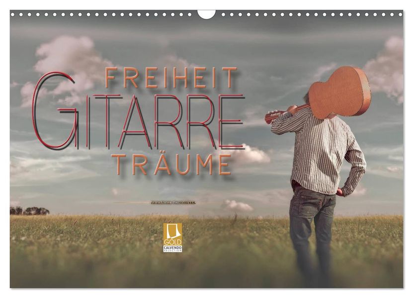 Gitarre - Freiheit Träume (Wandkalender 2027 DIN A3 quer) CALVENDO Monatskalender