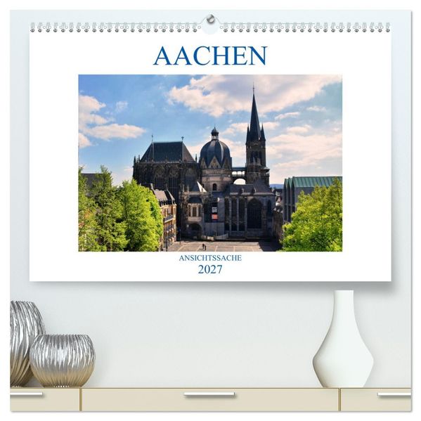 Aachen - Ansichtssache (hochwertiger Premium Wandkalender 2027 DIN A2 quer) Kunstdruck in Hochglanz