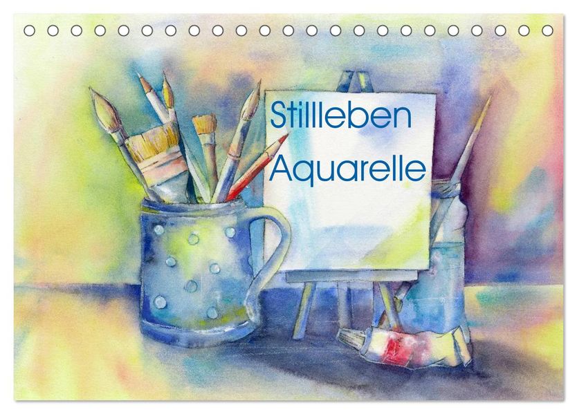 Stillleben Aquarelle (Tischkalender 2027 DIN A5 quer) CALVENDO Monatskalender